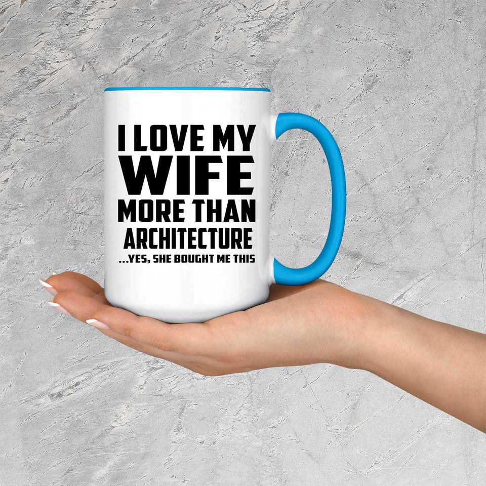 I Love My Wife More Than Architecture - 15oz Accent Mug Blue