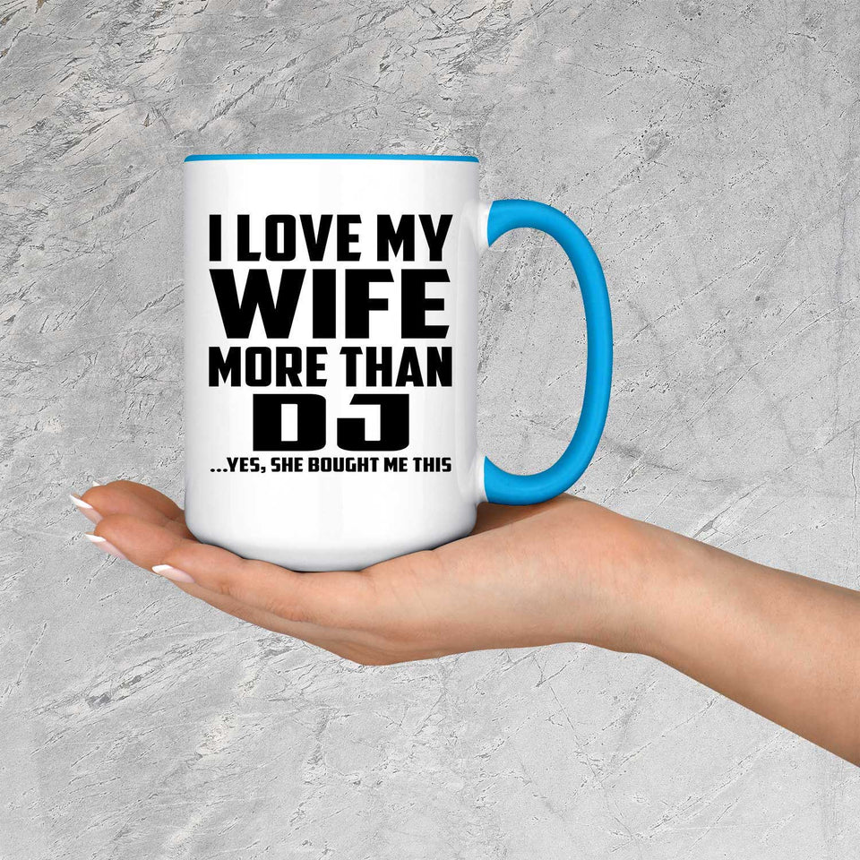 I Love My Wife More Than DJ - 15oz Accent Mug Blue