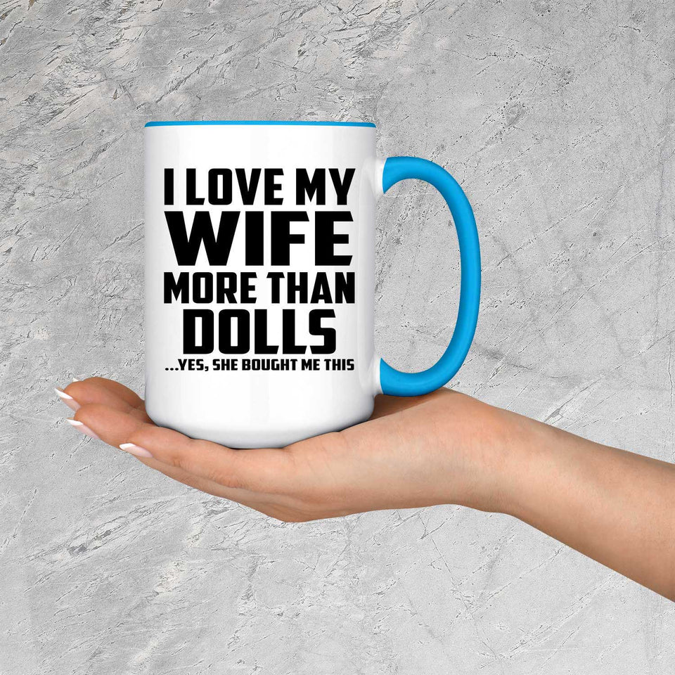 I Love My Wife More Than Dolls - 15oz Accent Mug Blue