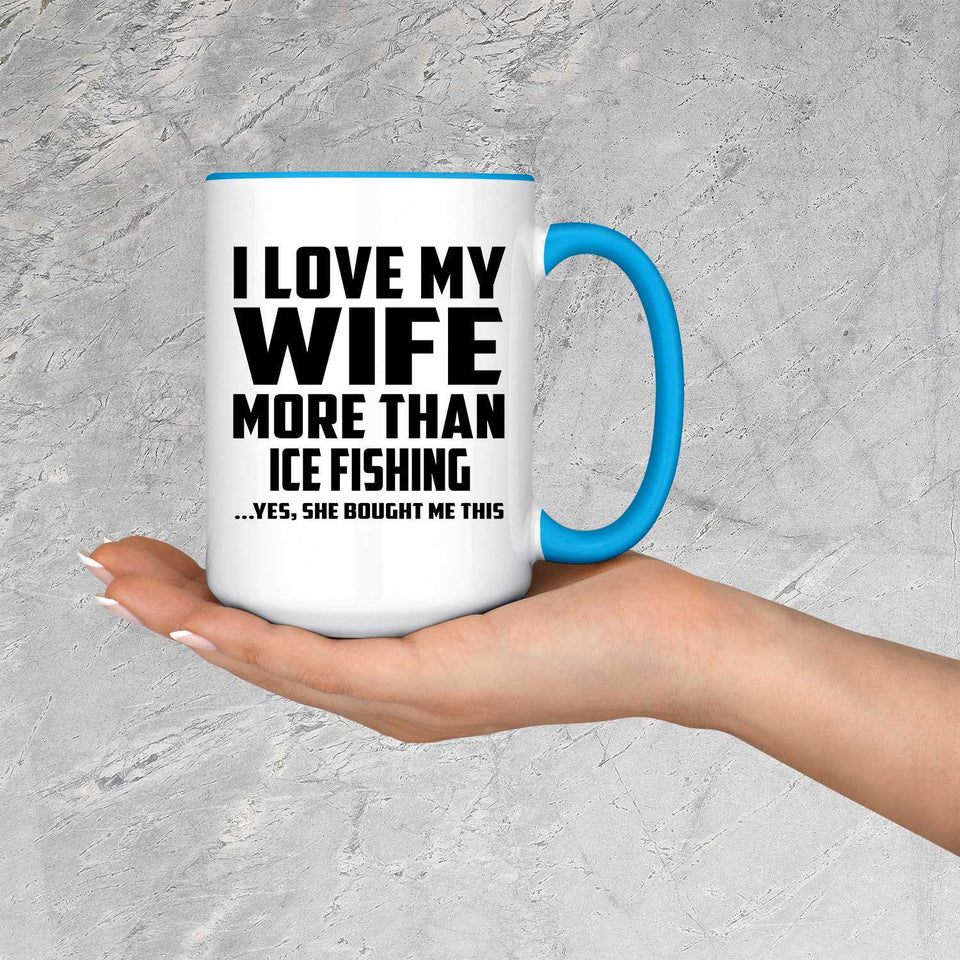 I Love My Wife More Than Ice Fishing - 15oz Accent Mug Blue