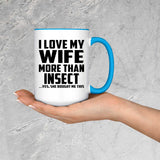 I Love My Wife More Than Insect - 15oz Accent Mug Blue