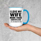 I Love My Wife More Than Liquor Distillation - 15oz Accent Mug Blue