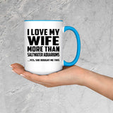I Love My Wife More Than Saltwater Aquariums - 15oz Accent Mug Blue