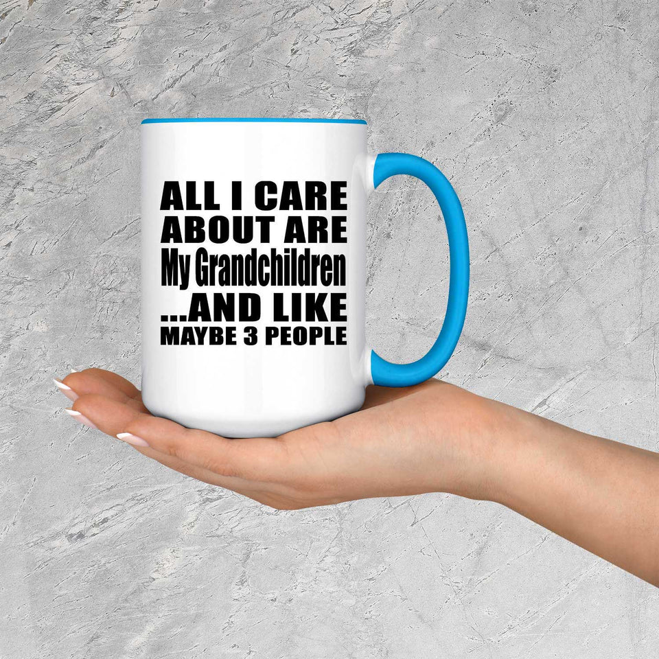 All I Care About Is My Grandchildren - 15oz Accent Mug Blue