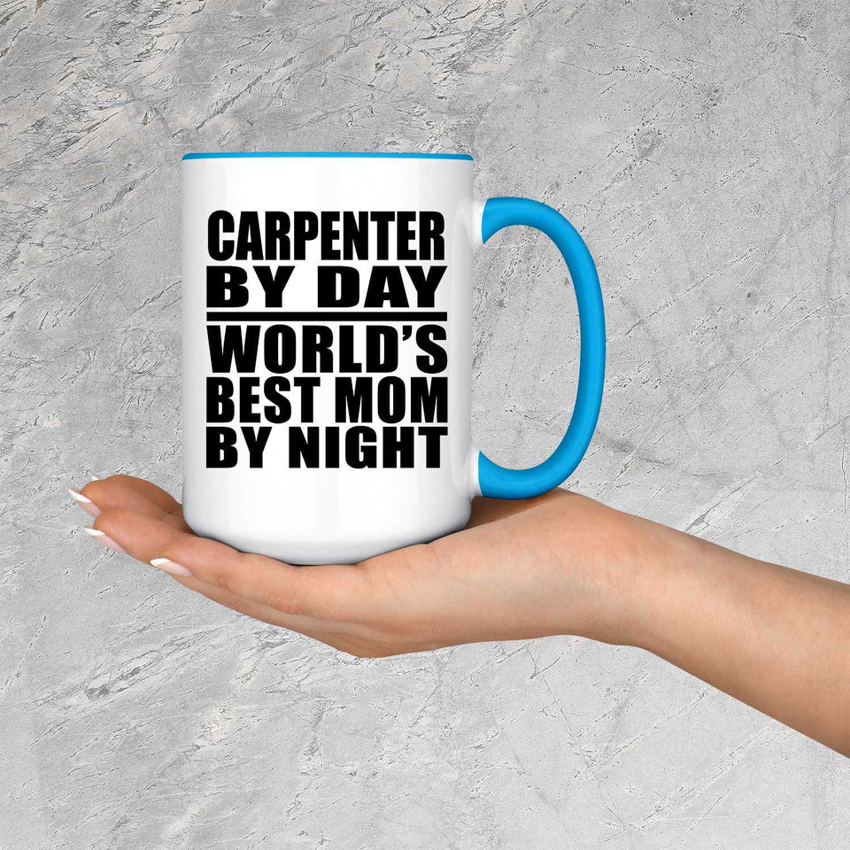 Carpenter By Day World's Best Mom By Night - 15oz Accent Mug Blue
