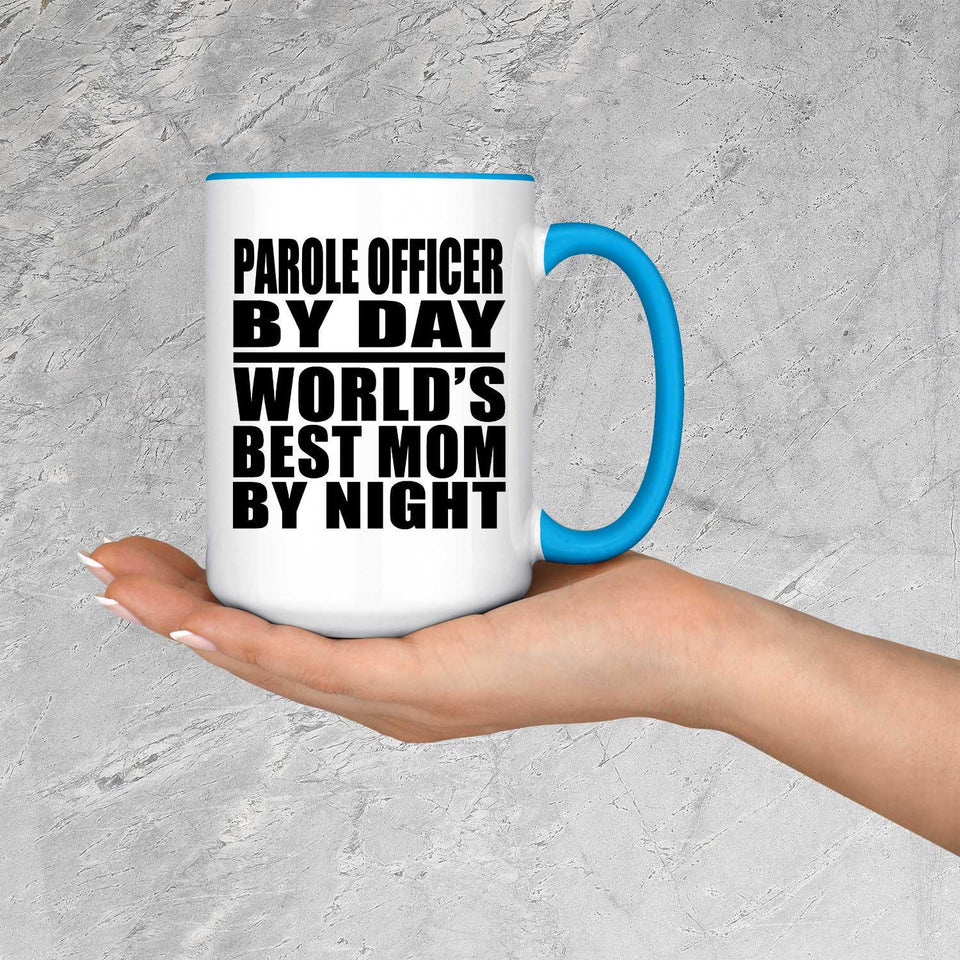 Parole Officer By Day World's Best Mom By Night - 15oz Accent Mug Blue