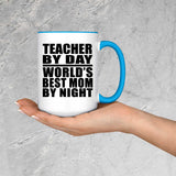 Teacher By Day World's Best Mom By Night - 15oz Accent Mug Blue