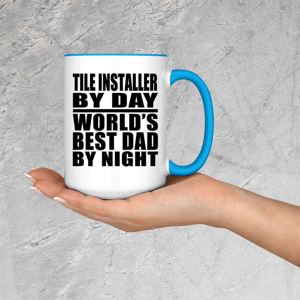 Tile Installer By Day World's Best Dad By Night - 15oz Accent Mug Blue
