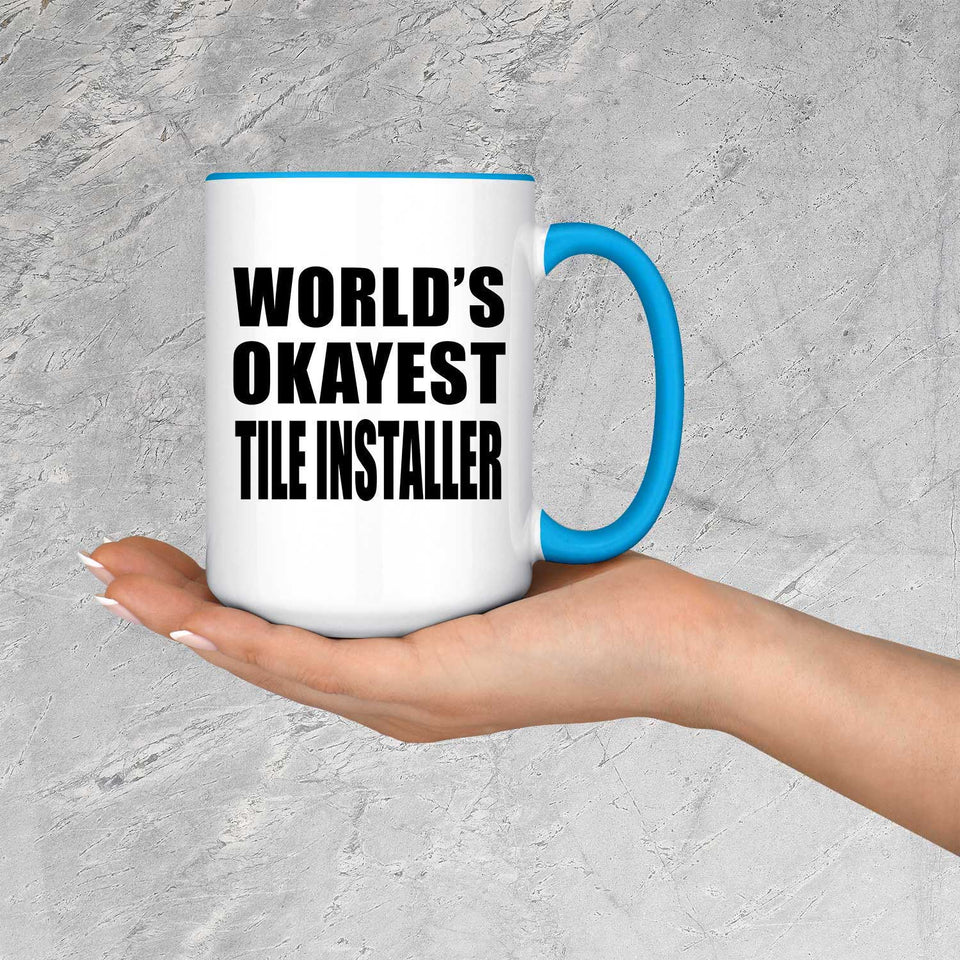 World's Okayest Tile Installer - 15oz Accent Mug Blue