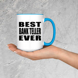 Best Bank Teller Ever - 15oz Accent Mug Blue