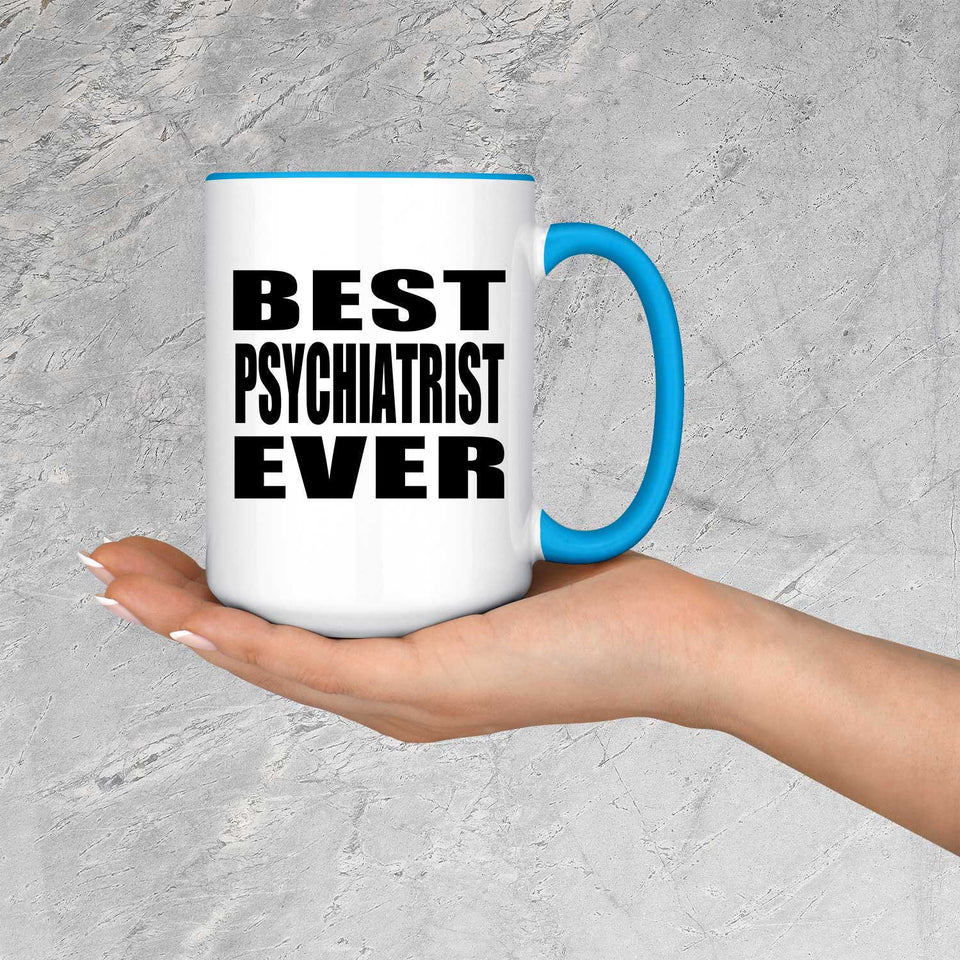 Best Psychiatrist Ever - 15oz Accent Mug Blue