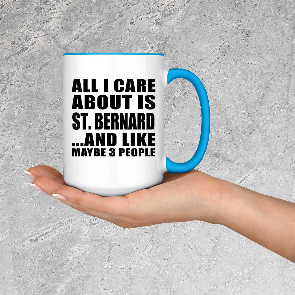 All I Care About Is St. Bernard - 15oz Accent Mug Blue