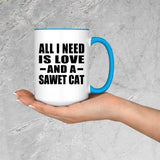 All I Need Is Love And A Sawet Cat - 15oz Accent Mug Blue