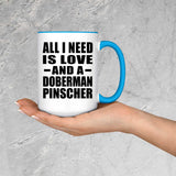 All I Need Is Love And A Doberman Pinscher - 15oz Accent Mug Blue