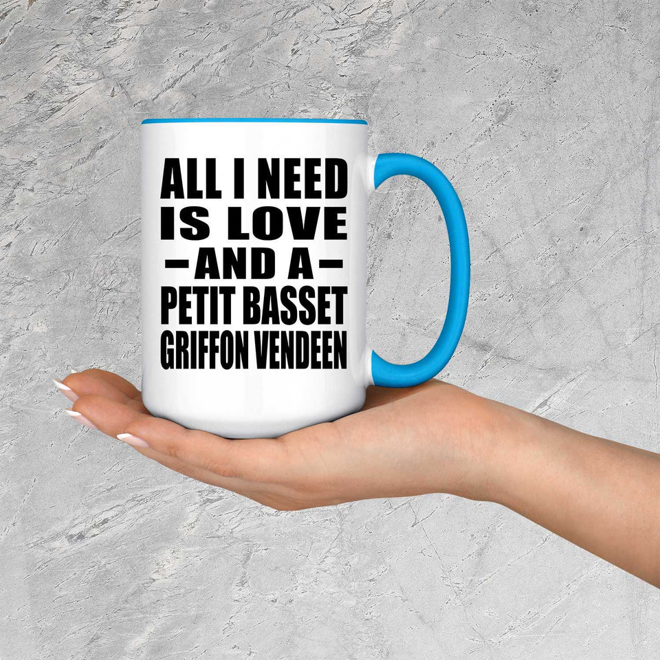 All I Need Is Love And A Petit Basset Griffon Vendeen - 15oz Accent Mug Blue