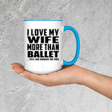 I Love My Wife More Than Ballet - 15oz Accent Mug Blue