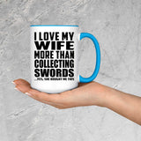 I Love My Wife More Than Collecting Swords - 15oz Accent Mug Blue