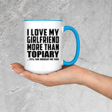 I Love My Girlfriend More Than Topiary - 15oz Accent Mug Blue
