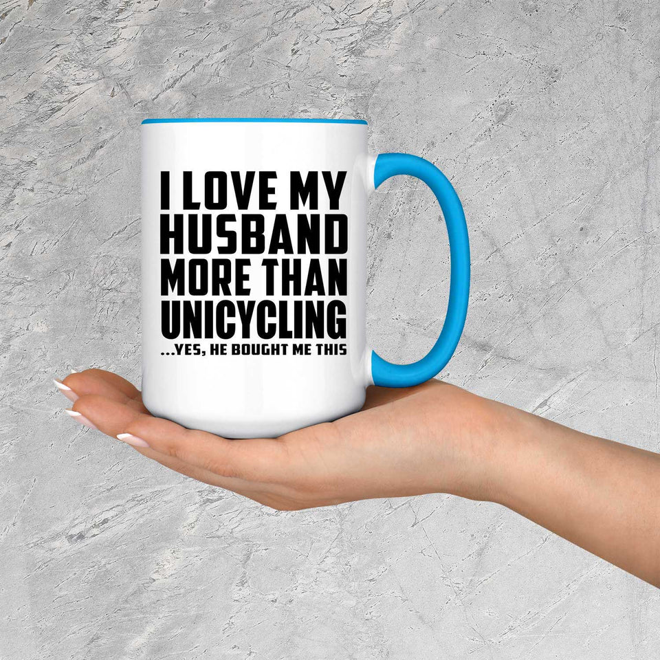 I Love My Husband More Than Unicycling - 15oz Accent Mug Blue