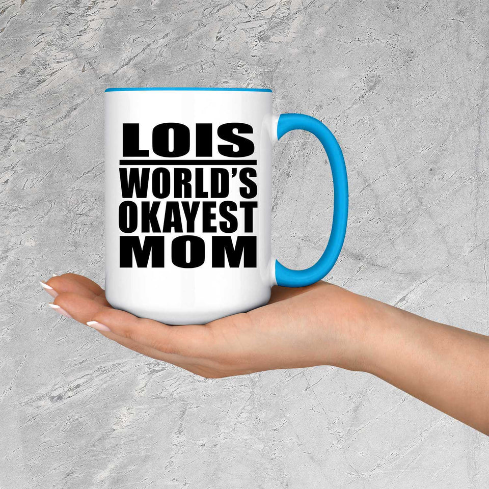 Lois World's Okayest Mom - 15oz Accent Mug Blue