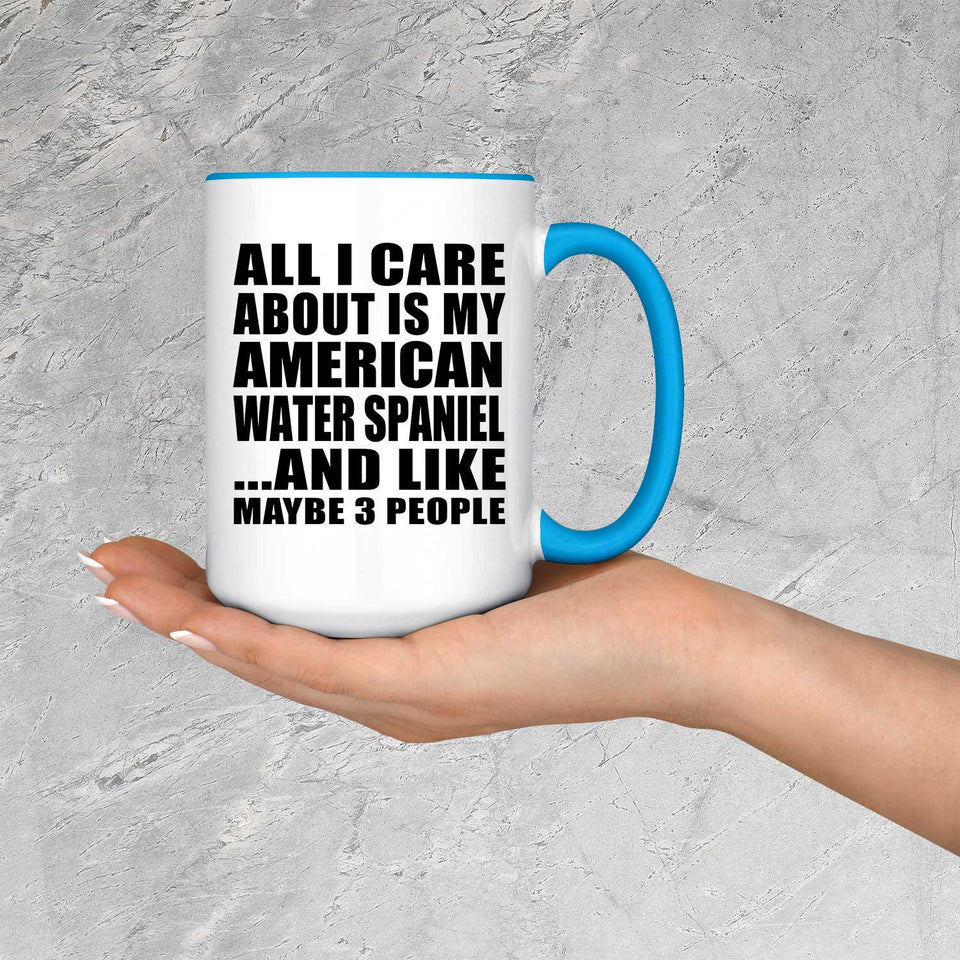 All I Care About Is My American Water Spaniel - 15oz Accent Mug Blue