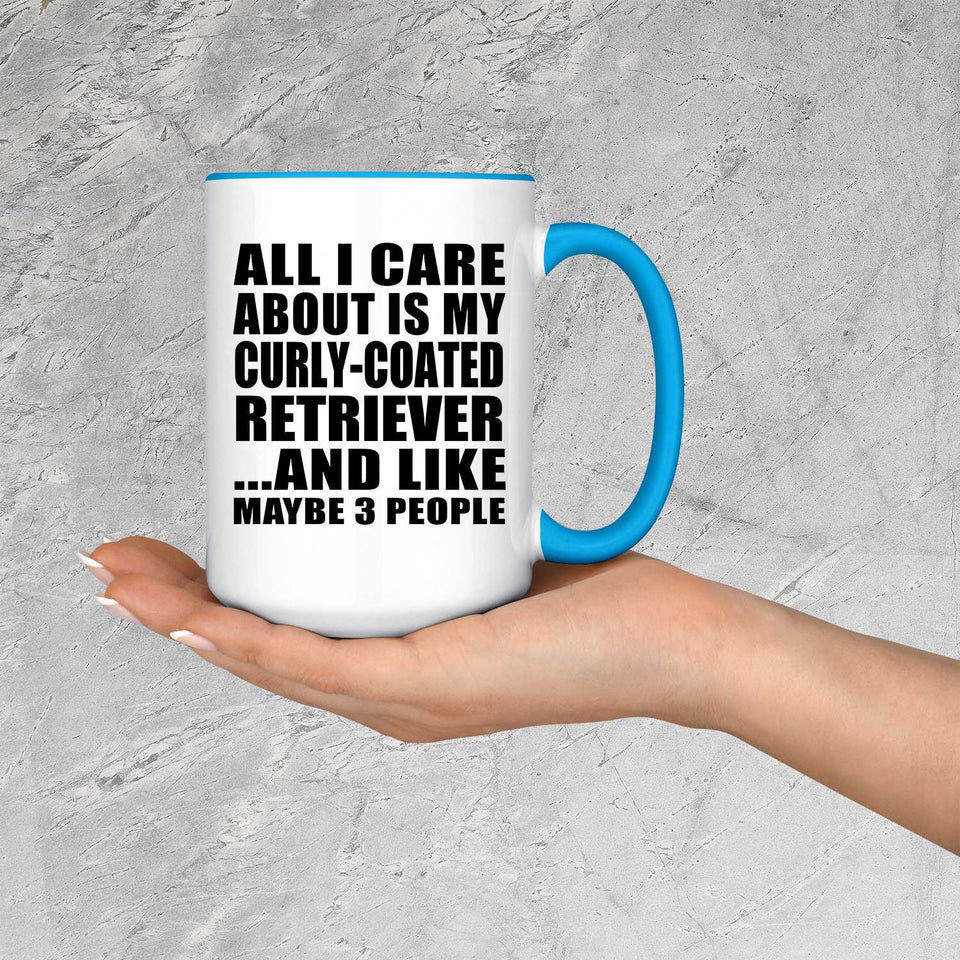 All I Care About Is My Curly-Coated Retriever - 15oz Accent Mug Blue