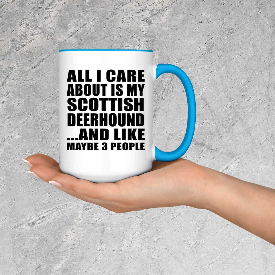 All I Care About Is My Scottish Deerhound - 15oz Accent Mug Blue