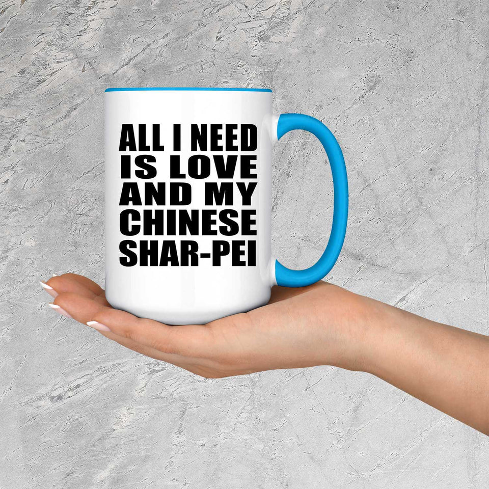 All I Need Is Love And My Chinese Shar-Pei - 15oz Accent Mug Blue