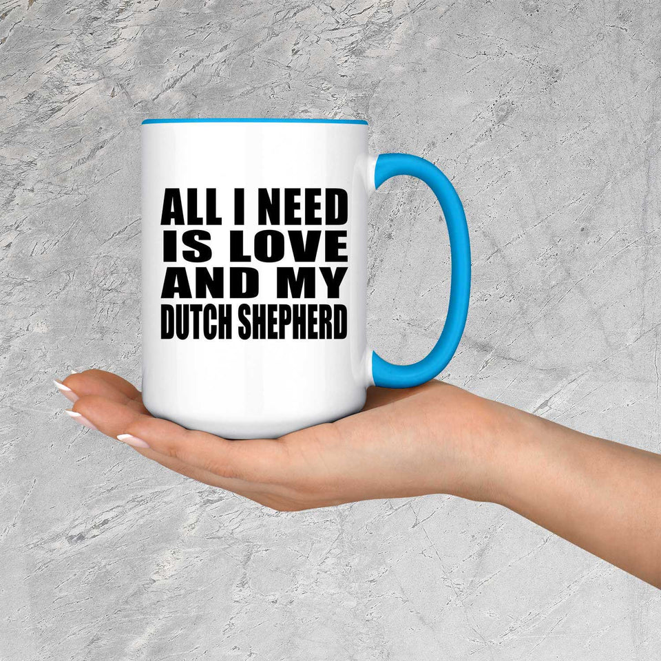 All I Need Is Love And My Dutch Shepherd - 15oz Accent Mug Blue