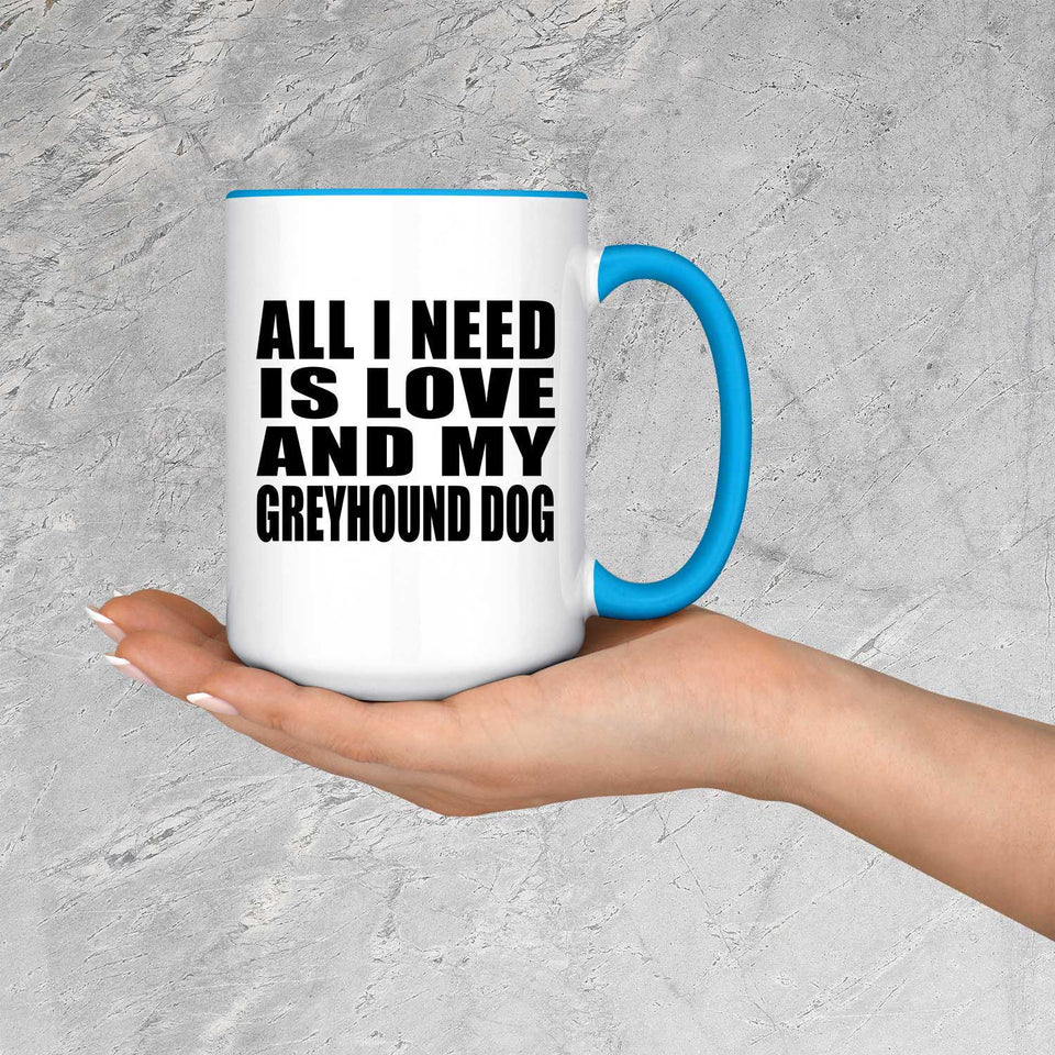 All I Need Is Love And My Greyhound Dog - 15oz Accent Mug Blue