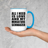 All I Need Is Love And My Miniature Schnauzer - 15oz Accent Mug Blue