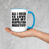 All I Need Is Love And My Neapolitan Mastiff - 15oz Accent Mug Blue