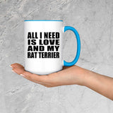 All I Need Is Love And My Rat Terrier - 15oz Accent Mug Blue