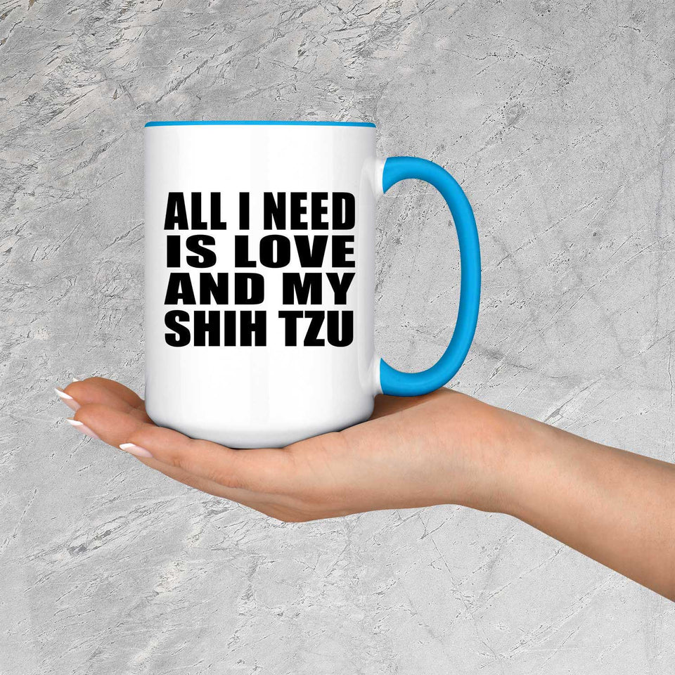 All I Need Is Love And My Shih Tzu - 15oz Accent Mug Blue