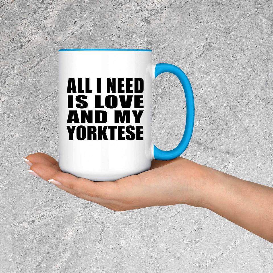 All I Need Is Love And My Yorktese - 15oz Accent Mug Blue
