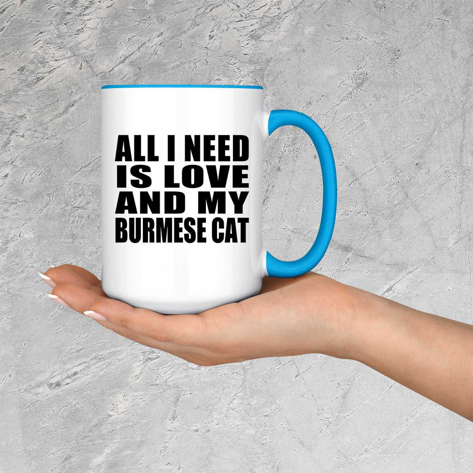 All I Need Is Love And My Burmese Cat - 15oz Accent Mug Blue