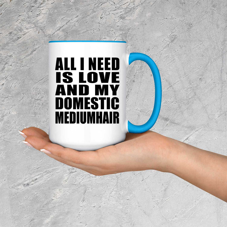 All I Need Is Love And My Domestic Mediumhair - 15oz Accent Mug Blue