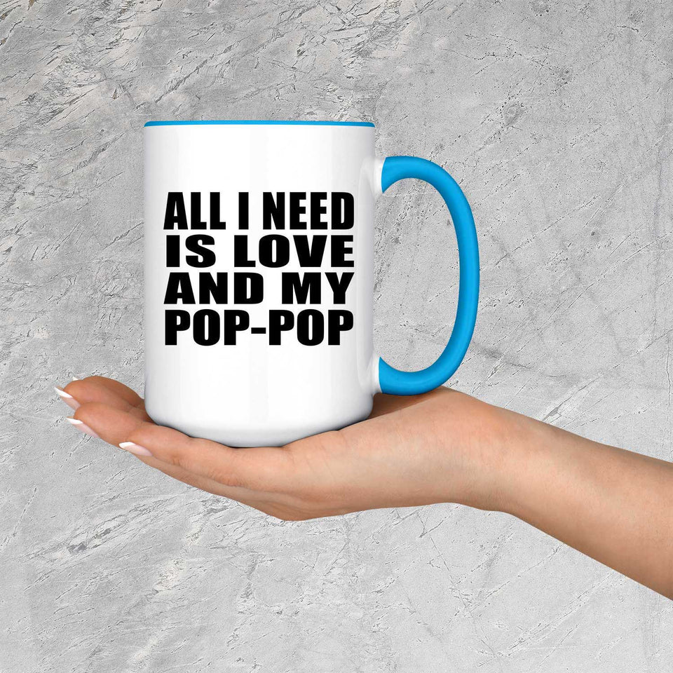 All I Need Is Love And My Pop-Pop - 15oz Accent Mug Blue