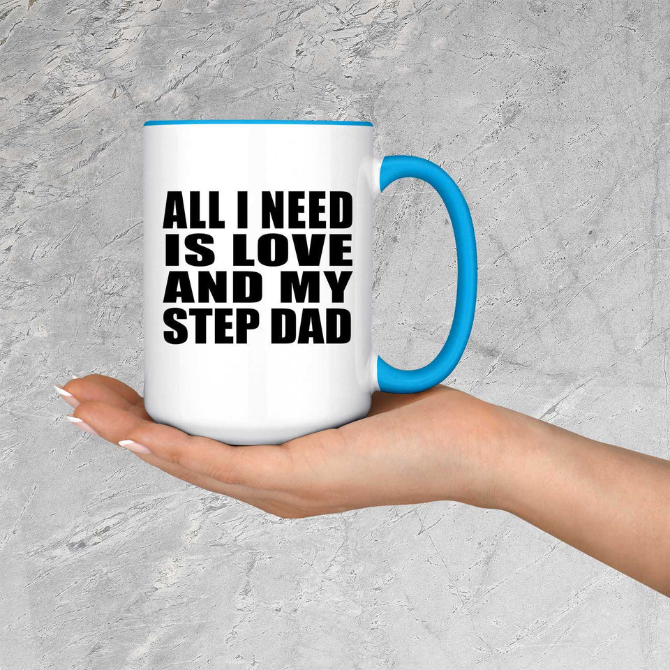 All I Need Is Love And My Step Dad - 15oz Accent Mug Blue