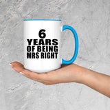 6th Anniversary 6 Years Of Being Mrs Right - 15oz Accent Mug Blue