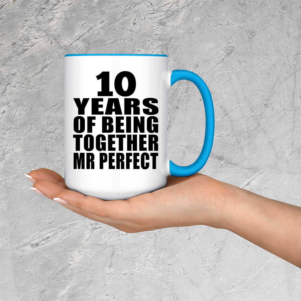 10th Anniversary 10 Years Of Being Mr Perfect - 15oz Accent Mug Blue