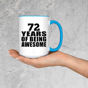 72nd Birthday 72 Years Of Being Awesome - 15oz Accent Mug Blue