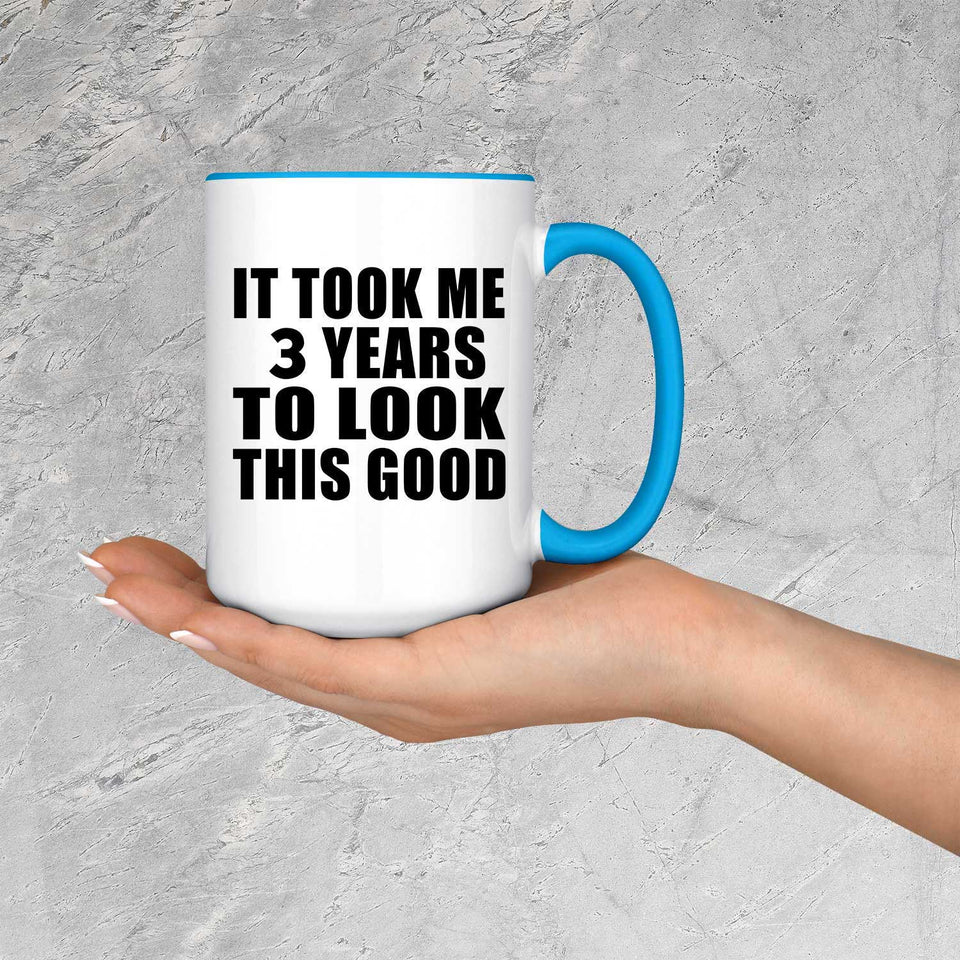 3rd Birthday Took Me 3 Years To Look Good - 15oz Accent Mug Blue