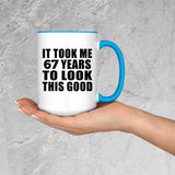 67th Birthday Took Me 67 Years To Look Good - 15oz Accent Mug Blue