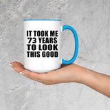 73rd Birthday Took Me 73 Years To Look Good - 15oz Accent Mug Blue