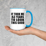 82nd Birthday Took Me 82 Years To Look Good - 15oz Accent Mug Blue