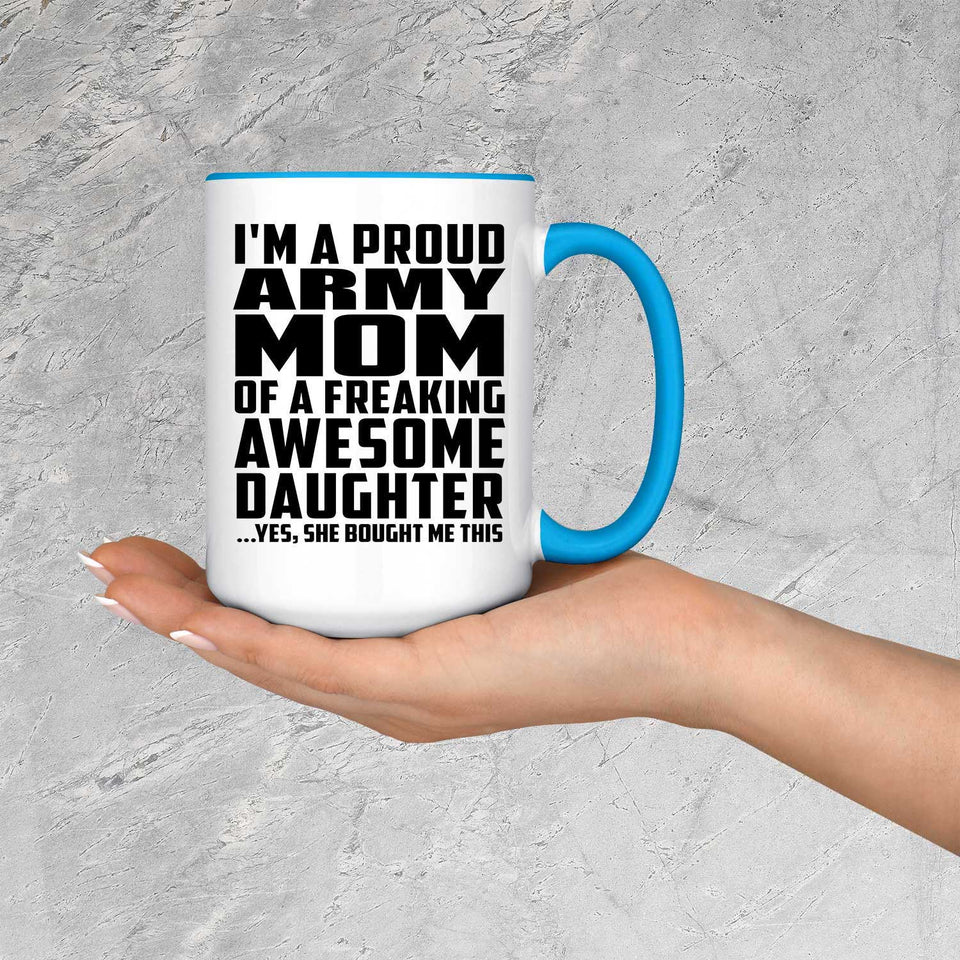 Proud Army Mom Of Awesome Daughter - 15oz Accent Mug Blue
