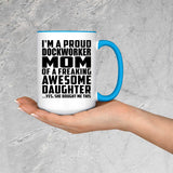 Proud Dockworker Mom Of Awesome Daughter - 15oz Accent Mug Blue