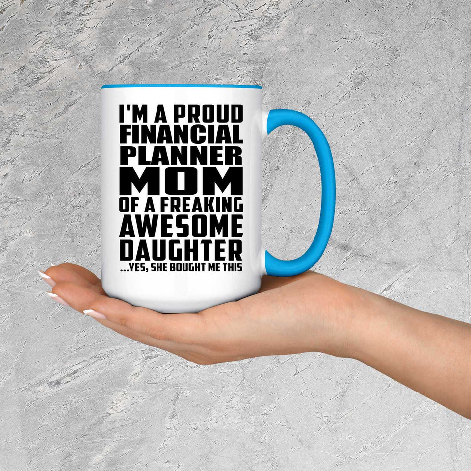 Proud Financial Planner Mom Of Awesome Daughter - 15oz Accent Mug Blue