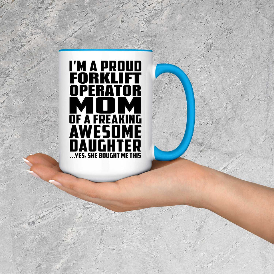 Proud Forklift Operator Mom Of Awesome Daughter - 15oz Accent Mug Blue